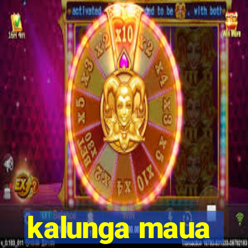 kalunga maua